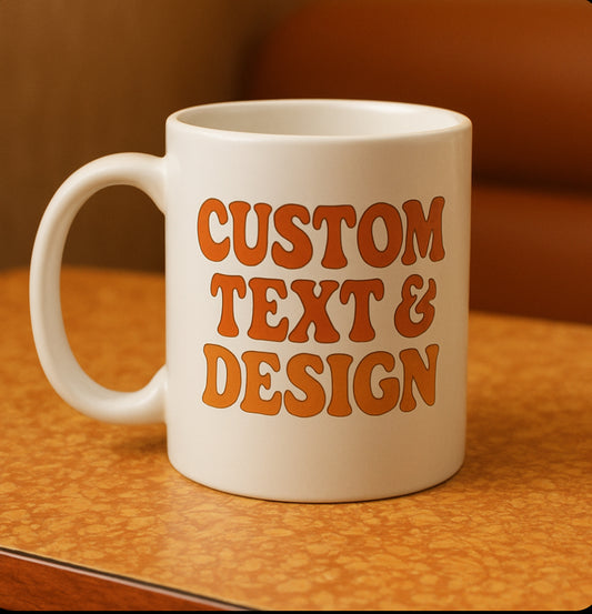 Custom Text & Design Mug