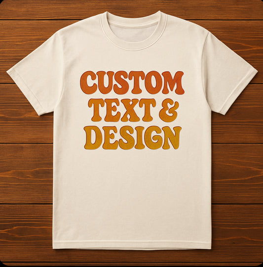 Custom Text & Design T-shirt